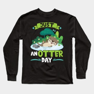 Just Anotter Day - Otter Long Sleeve T-Shirt